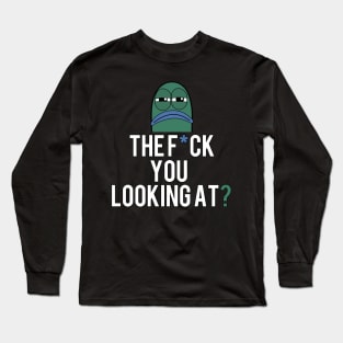 The F*ck You Looking At? Long Sleeve T-Shirt